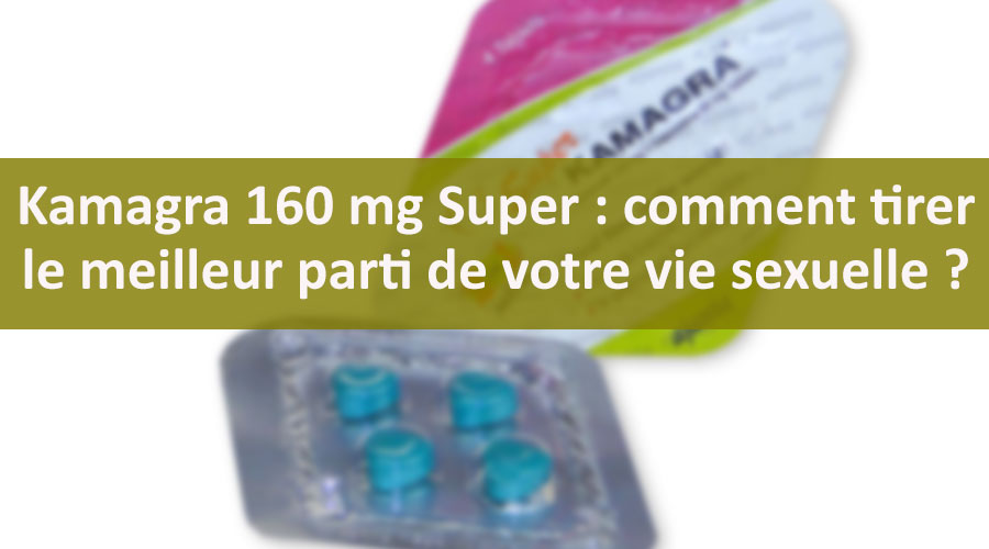 kamagra 160 mg super